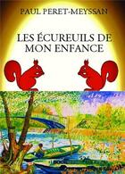 Couverture du livre « Les écureuils de mon enfance » de Paul Peret-Meyssan aux éditions Bookelis