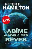 Couverture du livre « Les naufragés du Commonwealth Tome 1 : l'abîme au-delà des rêves » de Peter F. Hamilton aux éditions Bragelonne