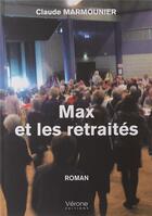 Couverture du livre « Max et les retraités » de Claude Marmounier aux éditions Verone