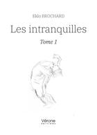 Couverture du livre « Les intranquilles Tome 1 » de Eklo Brochard aux éditions Verone