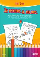 Couverture du livre « Je dessine, il colore : Apprendre en coloriant » de Mat Lynn aux éditions Evidence Editions