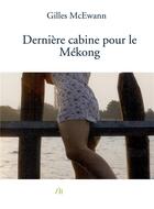 Couverture du livre « Dernière cabine pour le mekong » de Gilles Mcewann aux éditions Bookelis