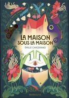 Couverture du livre « La Maison sous la Maison » de Marion Arbona et Emilie Chazerand aux éditions Sarbacane