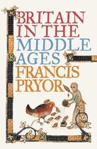Couverture du livre « Britain in the Middle Ages: An Archaeological History (Text only) » de Francis Pryor aux éditions Epagine