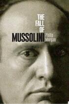 Couverture du livre « The Fall of Mussolini: Italy, the Italians, and the Second World War » de Morgan Philip aux éditions Oup Oxford