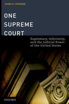 Couverture du livre « One Supreme Court: Supremacy, Inferiority, and the Judicial Department » de Pfander James E aux éditions Oxford University Press Usa