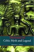 Couverture du livre « Dictionary of celtic myth and legend » de Green Miranda J. aux éditions Thames & Hudson