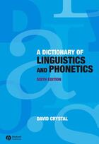 Couverture du livre « Dictionary of Linguistics and Phonetics » de David Crystal aux éditions Wiley-blackwell