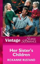 Couverture du livre « Her Sister's Children (Mills & Boon Vintage Superromance) » de Roxanne Rustand aux éditions Mills & Boon Series