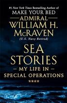 Couverture du livre « SEA STORIES - MY LIFE IN SPECIAL OPERATIONS » de William H. Mcraven aux éditions Grand Central