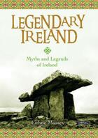 Couverture du livre « Legendary Ireland » de Massey Eithne aux éditions The O'brien Press Digital