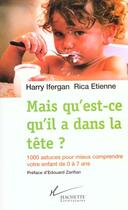 Couverture du livre « Mais qu'est-ce qu'il a dans la tête ? : 1000 astuces pour mieux comprendre votre enfant de 0 à 7 ans » de Ifergan/Etienne aux éditions Hachette Litteratures