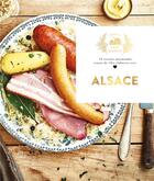 Couverture du livre « Alsace ; 70 recettes gourmandes venues de l'Est élaborées avec amour » de Eva Harle aux éditions Hachette Pratique