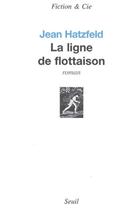 Couverture du livre « La ligne de flottaison » de Jean Hatzfeld aux éditions Seuil