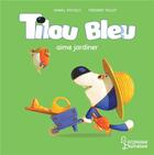 Couverture du livre « Tilou Bleu aime jardiner » de Daniel Picouly et Frederic Pillot aux éditions Larousse