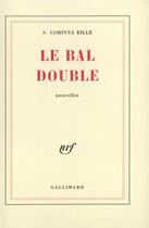 Couverture du livre « Le bal double » de Bille S. Corinna aux éditions Gallimard