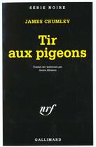 Couverture du livre « Tir aux pigeons » de James Crumley aux éditions Gallimard