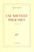 Couverture du livre « Une Nouvelle pour vous » de Roger Grenier aux éditions Gallimard