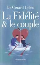 Couverture du livre « La fidelite et le couple » de Gerard Leleu aux éditions Flammarion