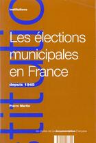 Couverture du livre « Les elections municipales en france depuis 1945 » de  aux éditions Documentation Francaise