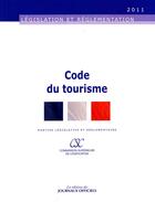 Couverture du livre « Code du tourisme ; parties législative et réglementaire (édition 2011) » de  aux éditions Direction Des Journaux Officiels