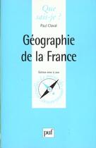 Couverture du livre « Géographie de la France » de Paul Claval aux éditions Que Sais-je ?