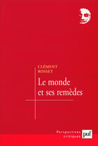 Couverture du livre « Le monde et ses remedes » de Clement Rosset aux éditions Presses Universitaires De France