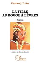 Couverture du livre « La fille au rouge à lèvres » de Flaubert J. D. Aka aux éditions Editions L'harmattan