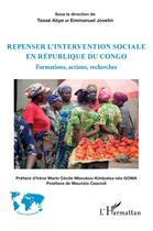Couverture du livre « Repenser l'intervention sociale en République du Congo : formations, actions, recherches » de Emmanuel Jovelin et Tasse Abye aux éditions L'harmattan