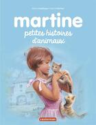 Couverture du livre « RECUEILS MARTINE : Martine petites histoires t.8 ; petites histoires d'animaux » de Delahaye Gilbert et Marlier Marcel aux éditions Casterman