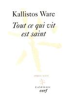 Couverture du livre « Tout ce qui vit est saint » de Kallistos Ware aux éditions Cerf
