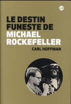 Couverture du livre « Le destin funeste de Michael Rockefeller » de Carl Hoffman aux éditions Editions Globe