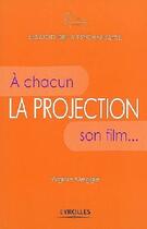 Couverture du livre « La projection ; à chacun son film... » de Virginie Meggle aux éditions Eyrolles