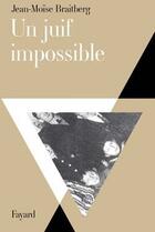 Couverture du livre « Un juif impossible » de Braitberg-Jm aux éditions Fayard