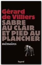 Couverture du livre « Sabre au clair et pied au plancher ; mémoires » de Gerard De Villiers aux éditions Fayard