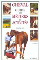 Couverture du livre « Cheval ; guide métiers et activités » de Claude Lux aux éditions Maloine
