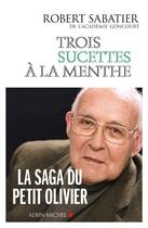 Couverture du livre « Trois sucettes à la menthe » de Robert Sabatier aux éditions Albin Michel