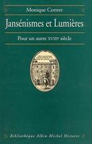 Couverture du livre « Jansénismes et Lumières : pour un autre XVIIIe siècle » de Monique Cottret aux éditions Albin Michel