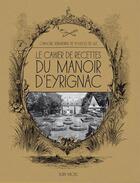 Couverture du livre « Le cahier de recettes du manoir d'Eyrignac » de Capucine Sermadiras De Pouzols De Lile aux éditions Albin Michel