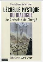 Couverture du livre « L'échelle mystique du dialogue » de Christian De Cherge aux éditions Bayard