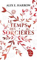 Couverture du livre « Le Temps des sorcières » de Alix E. Harrow aux éditions Le Livre De Poche