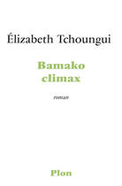 Couverture du livre « Bamako climax » de Elizabeth Tchoungui aux éditions Plon