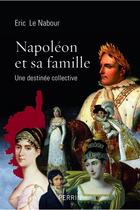 Couverture du livre « Napoléon et sa famille » de Eric Le Nabour aux éditions Perrin