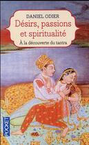 Couverture du livre « Désirs, passions & spiritualité » de Daniel Odier aux éditions Pocket