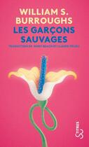 Couverture du livre « Les garçons sauvages » de William Seward Burroughs aux éditions Christian Bourgois