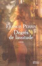 Couverture du livre « Degres de lassitude - divertimento en cinq mouvements » de Francis Perrin aux éditions Rocher