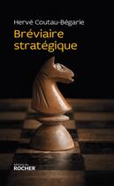 Couverture du livre « Bréviaire stratégique » de Herve Coutau-Begarie aux éditions Rocher