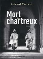 Couverture du livre « Mort d'un chartreux » de Gerard Vincent aux éditions Rocher