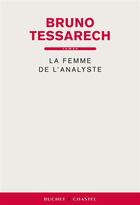 Couverture du livre « La femme de l'analyste » de Bruno Tessarech aux éditions Buchet Chastel