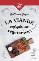 Couverture du livre « La viande expliquée aux végétariens » de Gayot Guillaume aux éditions J'ai Lu